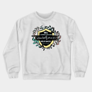 We Cannot Succeed When Half Of Us Are Held Back, Malala Yousafzai Crewneck Sweatshirt